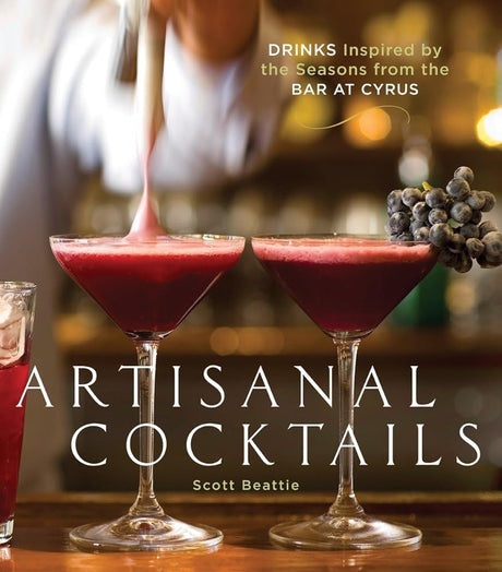Book cover image of Artisanal Cocktails: Drinks Inspired by the Seasons from the Bar at Cyrus [A Cocktail Recipe Book]
