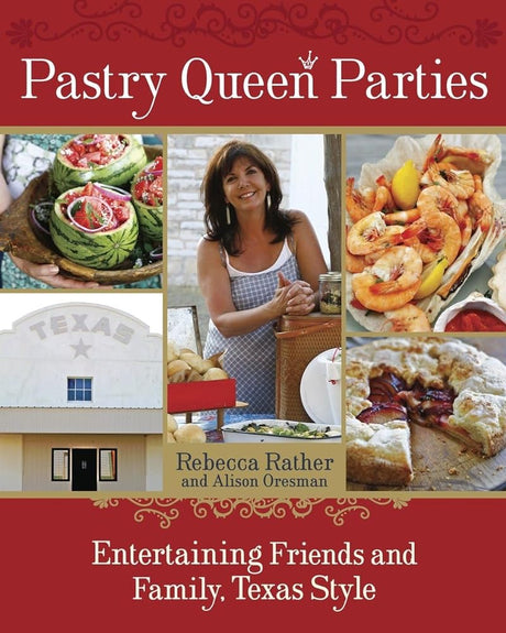 Book cover image of Pastry Queen Parties: Entertaining Friends and Family, Texas Style [A Cookbook]