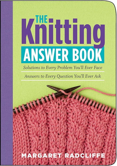 Book cover image of The Knitting Answer Book: Solutions to Every Problem You'll Ever Face; Answers to Every Question You'll Ever Ask