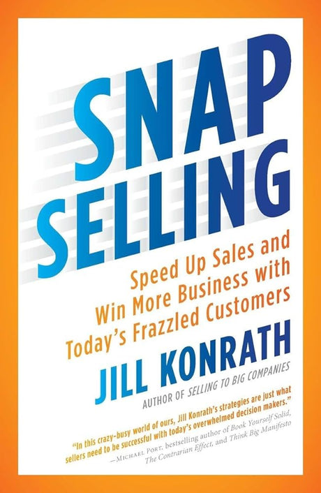 Book cover image of SNAP Selling: Speed Up Sales and Win More Business with Today's Frazzled Customers