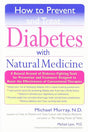 Book cover image of How to Prevent and Treat Diabetes with Natural Medicine: A Natural Arsenal of Diabetes-Fighting Tools for Prevention and Treatment Designed to Boost the Effectiveness of Conventional Therapies