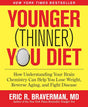 Book cover image of Younger (Thinner) You Diet: How Understanding Your Brain Chemistry Can Help You Lose Weight, Reverse Aging, and Fight Disease