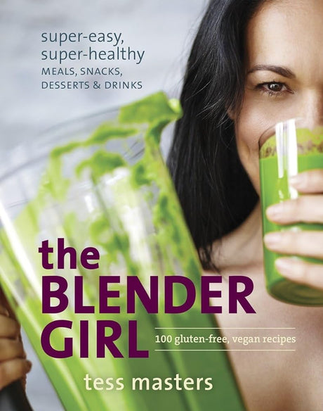 Book cover image of The Blender Girl: Super-Easy, Super-Healthy Meals, Snacks, Desserts, and Drinks--100 Gluten-Free, Vegan Recipes!