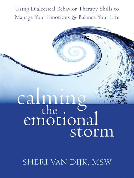 Book cover image of Calming the Emotional Storm: Using Dialectical Behavior Therapy Skills to Manage Your Emotions and Balance Your Life