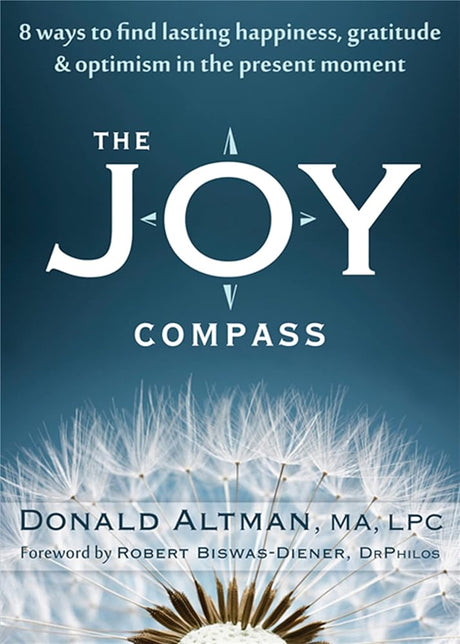 The Joy Compass: Eight Ways to Find Lasting Happiness, Gratitude, and Optimism in the Present Moment - product image
