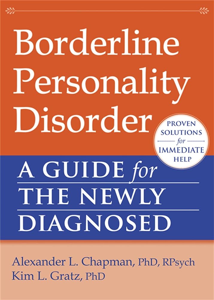 Book cover image of Borderline Personality Disorder: A Guide for the Newly Diagnosed (The New Harbinger Guides for the Newly Diagnosed Series)