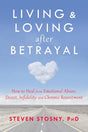 Book cover image of Living and Loving after Betrayal: How to Heal from Emotional Abuse, Deceit, Infidelity, and Chronic Resentment