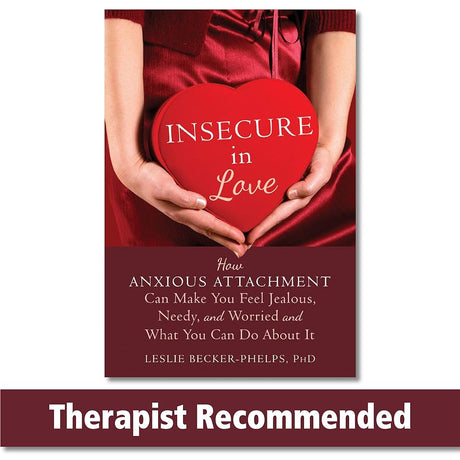 Insecure in Love: How Anxious Attachment Can Make You Feel Jealous, Needy, and Worried and What You Can Do Ab - product image