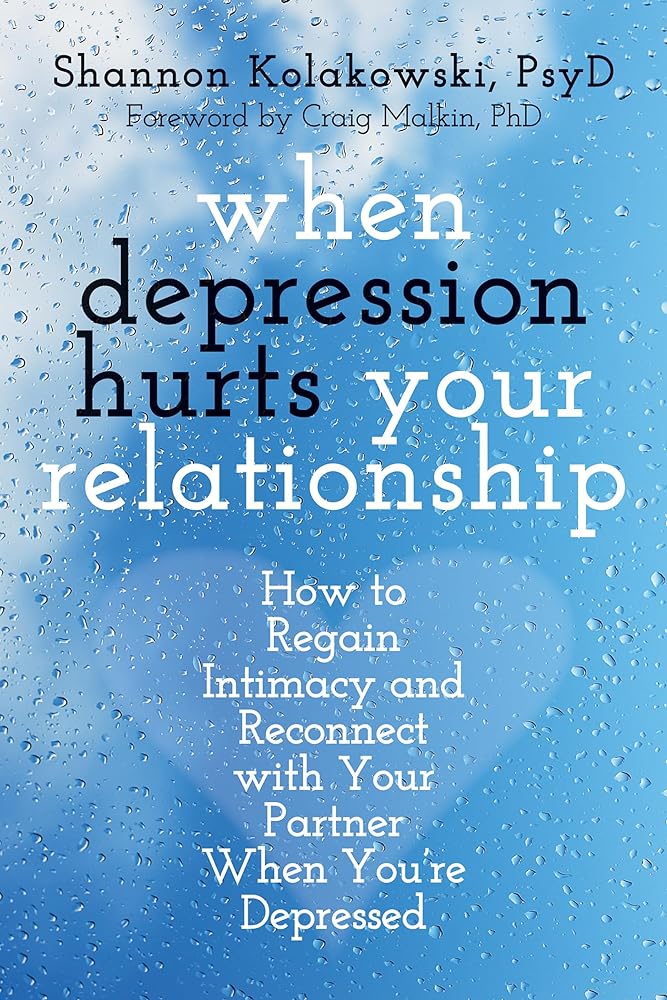 Book cover image of When Depression Hurts Your Relationship: How to Regain Intimacy and Reconnect with Your Partner When You’re Depressed