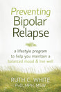 Book cover image of Preventing Bipolar Relapse: A Lifestyle Program to Help You Maintain a Balanced Mood and Live Well