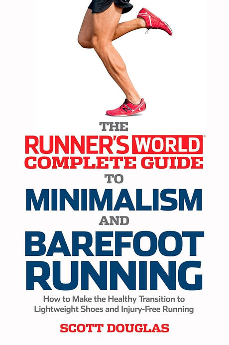 Book cover image of Runner's World Complete Guide to Minimalism and Barefoot Running: How to Make the Healthy Transition to Lightweight Shoes and Injury-Free Running