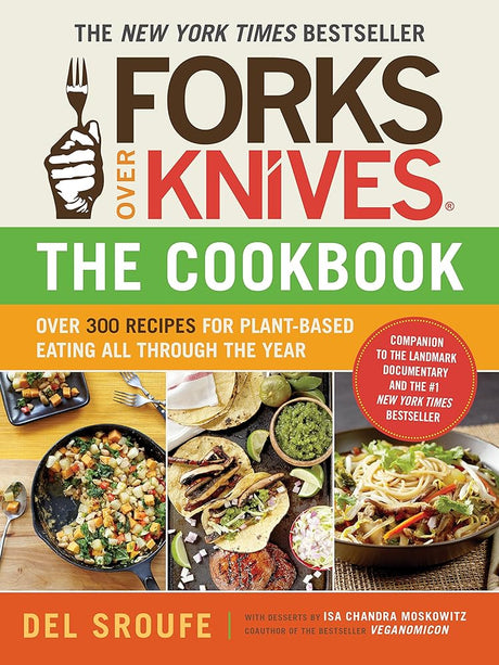 Book cover image of Forks Over Knives―The Cookbook: Over 300 Simple and Delicious Plant-Based Recipes to Help You Lose Weight, Be Healthier, and Feel Better Every Day