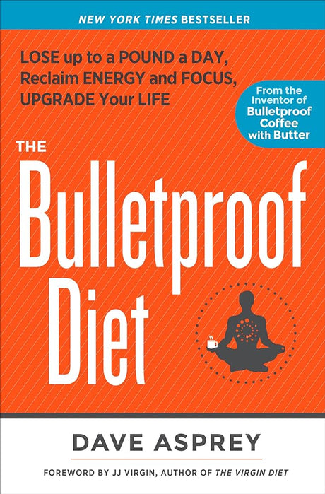 The Bulletproof Diet: Lose up to a Pound a Day, Reclaim Energy and Focus, Upgrade Your Life - product image