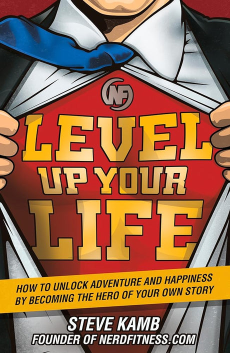 Book cover image of Level Up Your Life: How to Unlock Adventure and Happiness by Becoming the Hero of Your Own Story