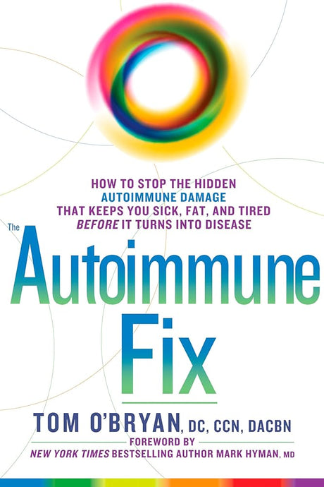 Book cover image of The Autoimmune Fix: How to Stop the Hidden Autoimmune Damage That Keeps You Sick, Fat, and Tired Before It Turns Into Disease
