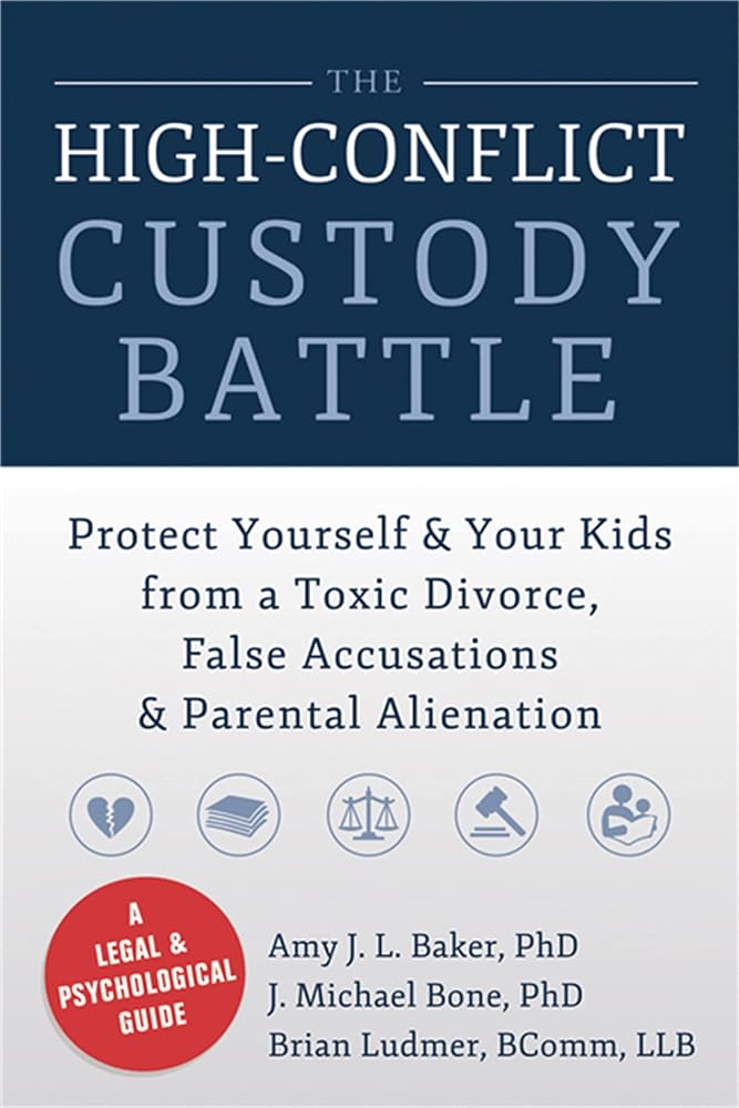 Book cover image of The High-Conflict Custody Battle: Protect Yourself and Your Kids from a Toxic Divorce, False Accusations, and Parental Alienation