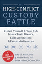 Book cover image of The High-Conflict Custody Battle: Protect Yourself and Your Kids from a Toxic Divorce, False Accusations, and Parental Alienation