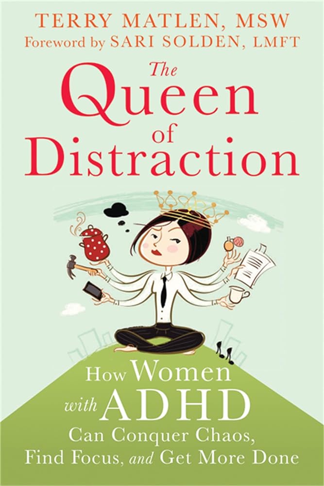 Book cover image of The Queen of Distraction: How Women with ADHD Can Conquer Chaos, Find Focus, and Get More Done