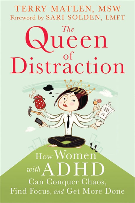 Book cover image of The Queen of Distraction: How Women with ADHD Can Conquer Chaos, Find Focus, and Get More Done