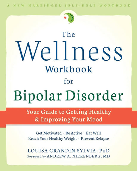 The Wellness Workbook for Bipolar Disorder: Your Guide to Getting Healthy and Improving Your Mood - product image
