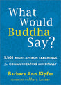 Book cover image of What Would Buddha Say?: 1,501 Right-Speech Teachings for Communicating Mindfully