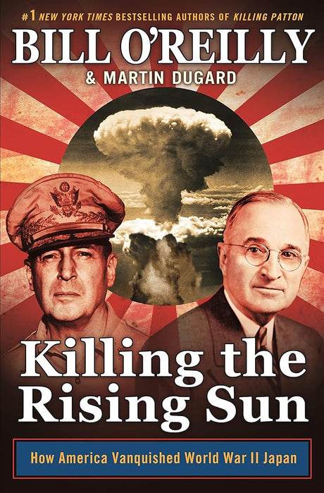 Killing the Rising Sun: How America Vanquished World War II Japan (Bill O'Reilly's Killing Series) - product image