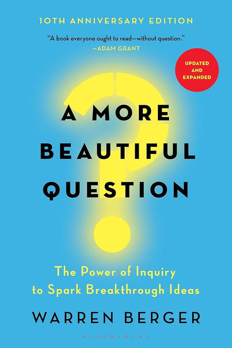 A More Beautiful Question: The Power Of Inquiry To Spark Breakthrough Ideas - product image