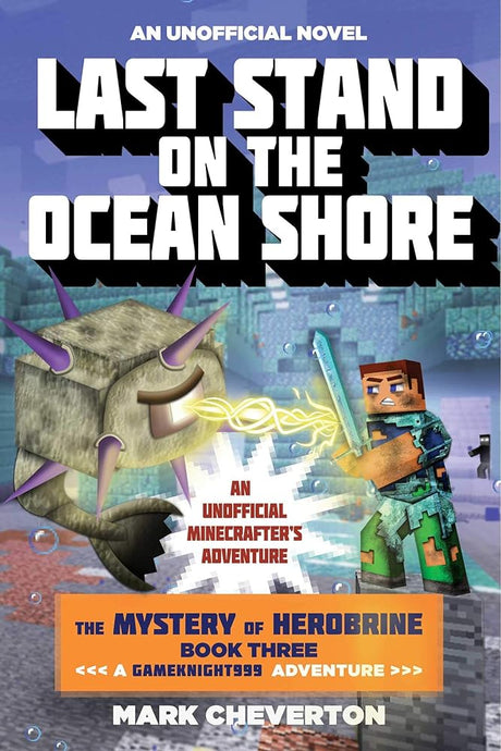 Book cover image of Last Stand on the Ocean Shore: The Mystery of Herobrine: Book Three: A Gameknight999 Adventure: An Unofficial Minecrafter's Adventure (Unofficial Minecrafters Mystery of Herobrine)