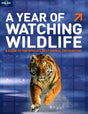 Book cover image of Lonely Planet a Year of Watching Wildlife (General Reference Guide)