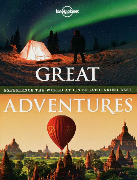Book cover image of Lonely Planet Great Adventures: Experience the World at Its Breathtaking Best