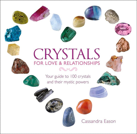 Book cover image of Crystals for Love & Relationships: Your Guide to 100 Crystals and Their Mystic Powers