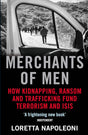 Merchants Of Men: How Kidnapping, Ransom And Trafficking Fund Terrorism And Isis - product image