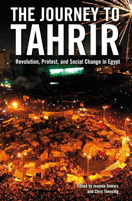 Book cover image of The Journey to Tahrir: Revolution, Protest, and Social Change in Egypt