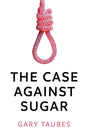 The Case Against Sugar - product image