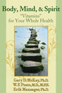 Book cover image of Body, Mind, and Spirit: "Vitamins" for Your Whole Health