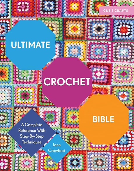 Ultimate Crochet Bible: A Complete Reference with Step-by-Step Techniques (C&B Crafts Bible Series) - product image