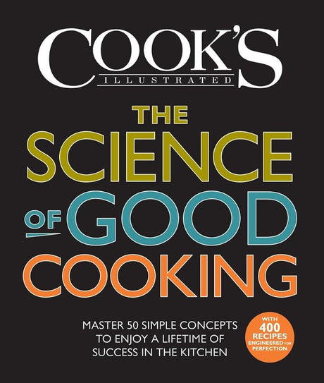 The Science of Good Cooking: Master 50 Simple Concepts to Enjoy a Lifetime of Success in the Kitchen (Cook's - product image