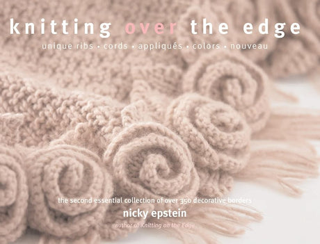 Book cover image of Knitting Over the Edge: Unique Ribs Cords Appliques Colors Nouveau - The Second Essential Collection of Over 350 Decorative Borders