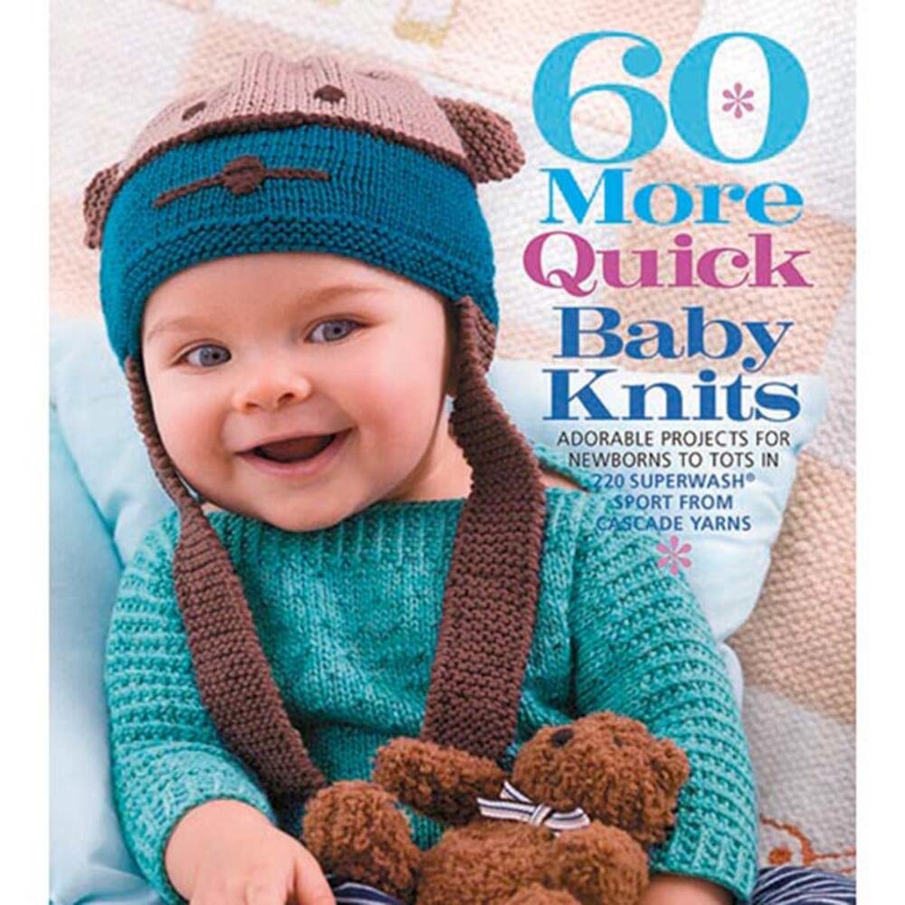 Book cover image of 60 More Quick Baby Knits: Adorable Projects for Newborns to Tots in 220 Superwash® Sport from Cascade Yarns (60 Quick Knits Collection)