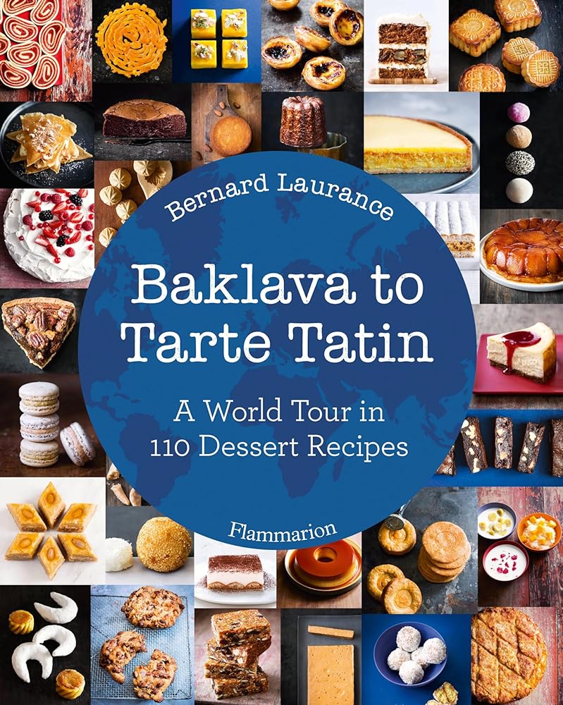 Book cover image of Baklava to Tarte Tatin : A World Tour in 110 Dessert Recipes