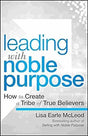 Book cover image of Leading with Noble Purpose [Hardcover]