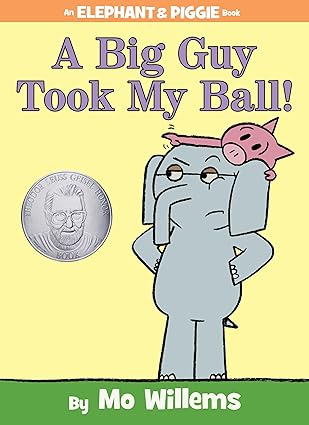 A Big Guy Took My Ball! – An Elephant & Piggie Book