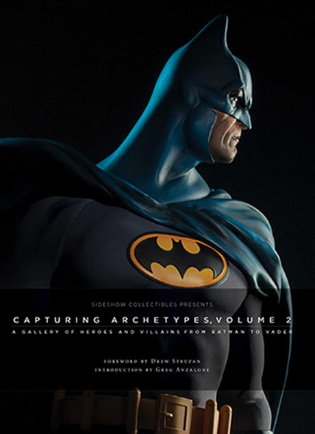 Cover image of Sideshow Collectibles Presents: Capturing Archetypes, Volume 2: A Gallery of Heroes and Villains from Batman to Vader (Hardcover)