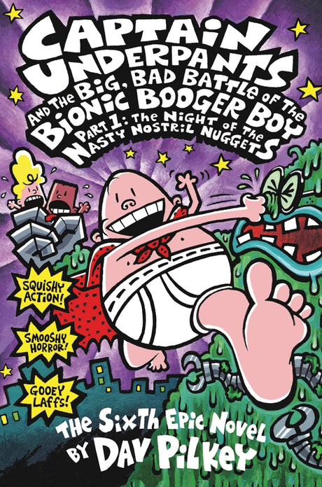 Cover image of Captain Underpants and the Big, Bad Battle of the Bionic Booger Boy, Part 1: The Night of the Nasty Nostril Nuggets (Captain Underpants #6)